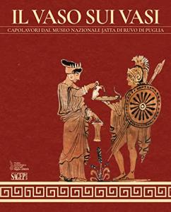 Il vaso sui vasi. Capolavori dal museo nazionale Jatta di Ruvo di Puglia