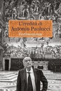L'eredità di Antonio Paolucci. Testimonianze