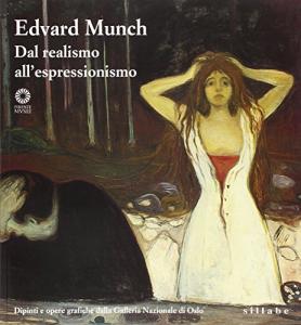 Edvard Munch. Dal realismo all'espressionismo. Dipinti e opere grafiche dalla Galleria nazionale di Oslo