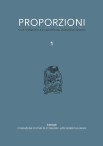 Proporzioni. Quaderni della fondazione Roberto Longhi 1