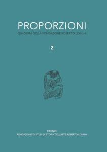 Proporzioni. Quaderni Della Fondazione Roberto Longhi 2