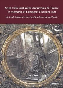 Libri Studi Sulla Santissima Annunziata di Firenze In Memoria Lamberto Crociani Osm. Mi ricordo in gioventù, haver' sentito attestare da quei Padri