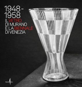 1948-1958. Il vetro di Murano e la Biennale di Venezia
