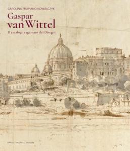 Gaspar Van Wittel. Il catalogo ragionato dei disegni