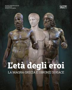 L'età degli eroi. La Magna Grecia e i Bronzi di Riace