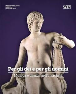 Per gli dei e per gli Uomini. Musica e danza nell'antichità