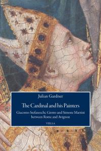 The cardinal and his painters. Giacomo Stefaneschi, Giotto and Simone Martini between Rome and Avignon