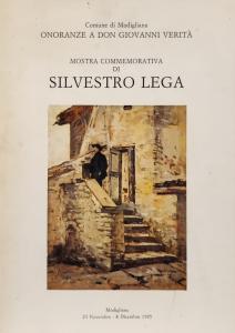Silvestro Lega. Omaggio all'Artista nel XC° della morte con un gruppo di dipinti presenti sul territorio (di Modigliana) ed altri di varie provenienze