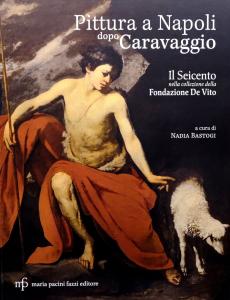Pittura a Napoli dopo Caravaggio. Il Seicento nella collezione della Fondazione De Vito