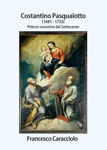 Costantino Pasqualotto (1681-1755). Pittore vicentino del Settecento