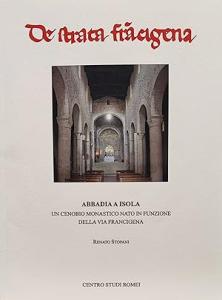 De strata Francigena. Abbadia a Isola. Un cenobio monastico nato in funzione della via Francigena. XXXIV/I 2026