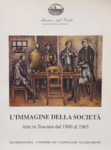 L'Immagine della società. Arte in Toscana del 1900 al 1965