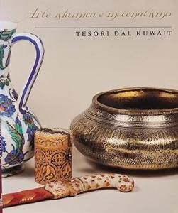 Arte Islamica e mecenatiscmo. Tesori dal Kuwait