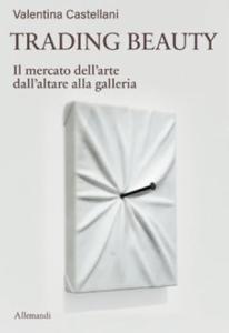 Trading beauty. Il mercato dell'arte dall'altare alla galleria