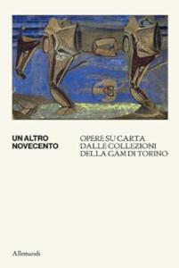 Un altro Novecento. Opere su carta dalle collezioni della GAM di Torino