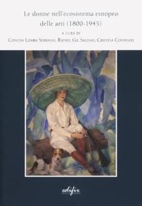 Le donne nell'ecosistema europeo delle arti (1800-1945). Las mujeres en el ecosistema europeo de las artes (1800-1945)