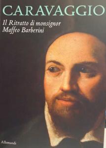Caravaggio. Il Ritratto di monsignor Maffeo Barberini