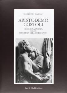 ARISTODEMO COSTOLI. «Religiosa poesia» nella scultura dell’Ottocento