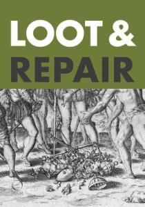 Loot & Repair: Plunder and Restitution between the Early Modern Battlefield and the Modern-Day Museum