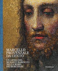 Marcello Provenzale da Cento. Un genio del mosaico barocco nella Roma dei Borghese