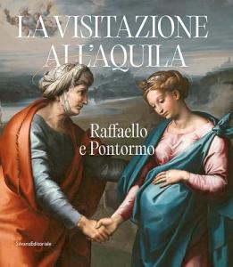 La visitazione all'Aquila. Raffaello e Pontormo