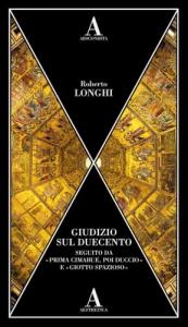 Giudizio sul Duecento. Seguito da «Prima Cimabue, poi Duccio» e «Giotto spazioso»