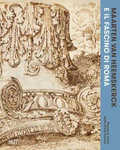 Maarten van Heemskerck e il fascino di Roma. Percorsi visivi della Città Eterna