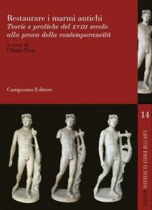 Restaurare i marmi antichi. Teorie e pratiche del XVII secolo alla prova della contemporaneità [Ediz. italiana, inglese e francese]