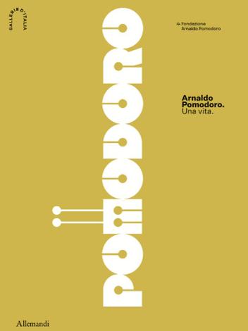 Arnaldo Pomodoro. Una vita
