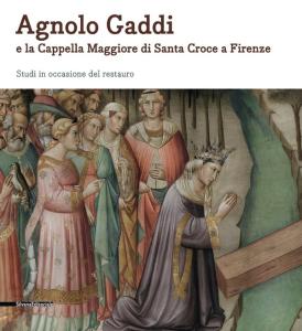 Agnolo Gaddi e la Cappella Maggiore di Santa Croce a Firenze. Studi in occasione del restauro