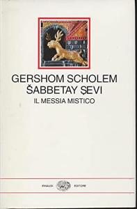 Sabbetay Sevi. Il messia mistico. 1626-1676