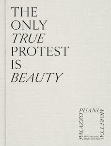 The Only True Protest Is Beauty