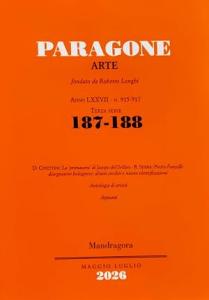 Paragone Arte fondato da Roberto Longhi. Anno LXXVII N. 915-917, Terza serie 187-188 maggio-luglio 2026