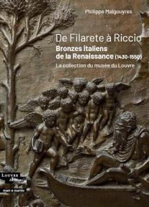 De Filarete A Riccio : Bronzes italiens de la Renaissance (1430-1550). La collection du musée du Louvre
