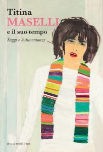 Titina Maselli e il suo tempo. Saggi e testimonianze
