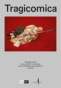 Tragicomica. Prospettive sull'arte italiana dal secondo Novecento a oggi
