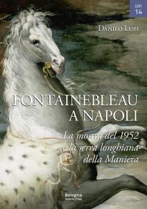 Fontainebleau a Napoli. La mostra del 1952 e la serra longhiana della Maniera
