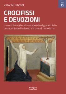 Crocifissi e devozioni. Un contributo alla cultura materiale religiosa in Italia durante il tardo Medioevo e la prima Età moderna