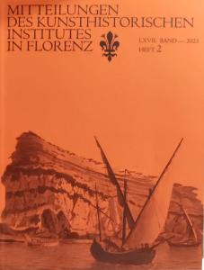 Mitteilungen des Kunsthistorischen institutes in Florenz. LXVII Band - 2025, heft 2