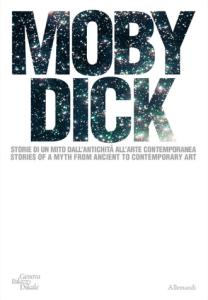 Moby Dick. La balena. Storia di un mito dall'antichità all'arte contemporanea