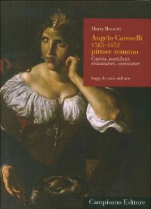 Angelo Caroselli 1585-1652 pittore Romano. Copista, Pasticheur, Restauratore, Conoscitore