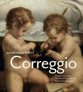 Correggio. Subjectivity and the Mechanisms of the Renaissance Image