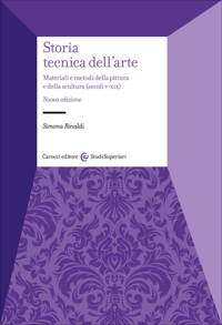 Storia tecnica dell'arte. Materiali e metodi della pittura e della scultura (secoli V-XIX)