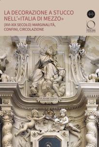 La decorazione a stucco nell’«Italia di Mezzo» (XVI-XIX secolo). Marginalità, confini, circolazione