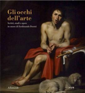 Gli occhi dell'arte. Scritti, studi e opere in onore di Ferdinando Peretti (ediz. Italiana e Inglese)