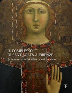 Il Complesso di Sant’Agata a Firenze: Da monastero, a ospedale militare, a residenza urbana