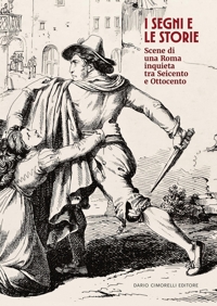 I segni e le storie. Scene di una Roma inquieta