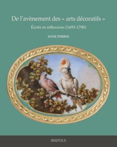 De l'avènement des « arts décoratifs »: Écrits et réflexions (1693-1798)