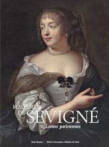 Madame de Sévigné. Lettres parisiennes